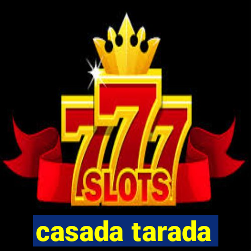 casada tarada